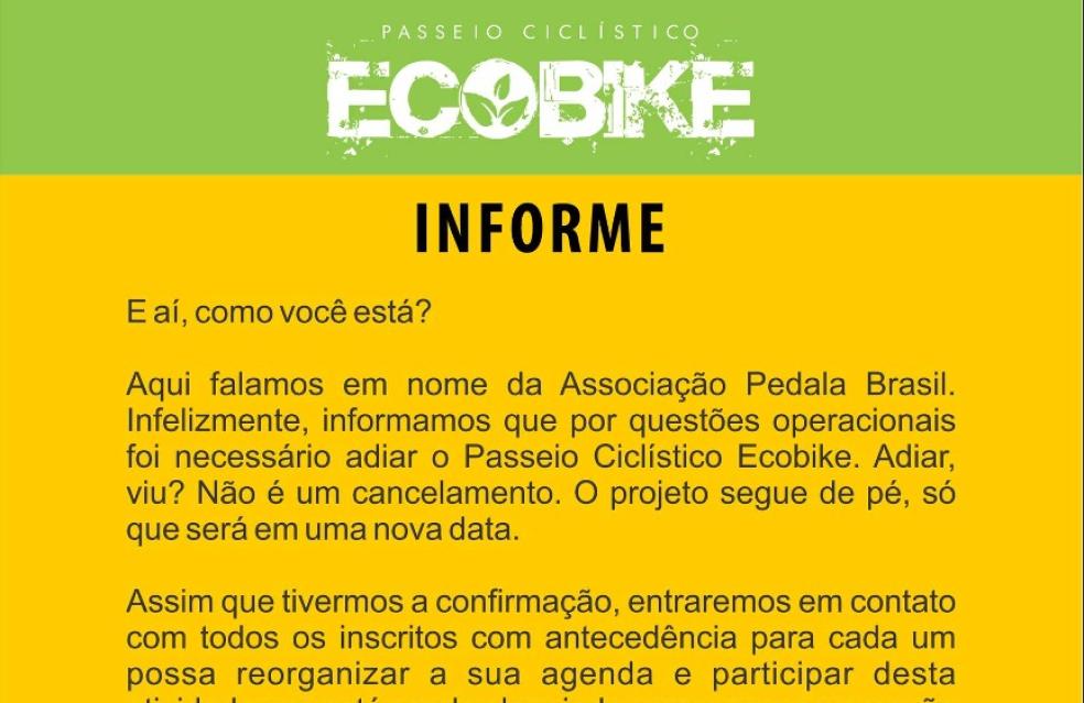 A Associação Pedala Brasil informa o adiamento do Passeio Ciclístico ECOBIKE, que aconteceria no próximo dia 09 de junho.