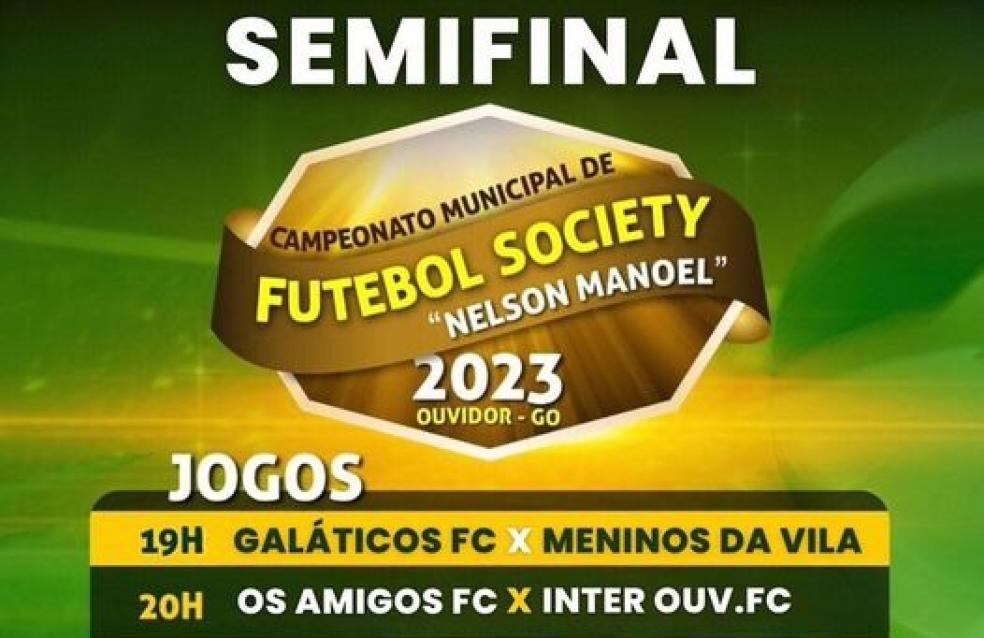 Chegou a grande Semifinal do Campeonato de Futebol Society 2023 "Nelson Manoel".